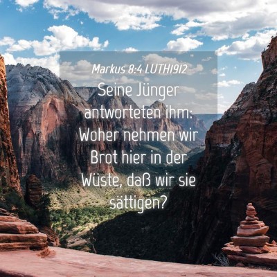 Picture 04 - Markus 8:4 LUTH1912 - Seine Jünger antworteten ihm: Woher nehmen wir - Bible Verse Picture