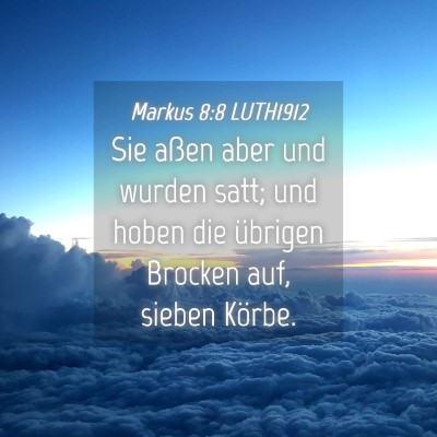 Picture 04 - Markus 8:8 LUTH1912 - Sie aßen aber und wurden satt; und hoben die - Bible Verse Picture