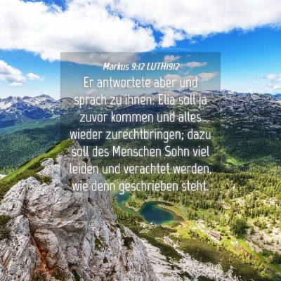 Picture 04 - Markus 9:12 LUTH1912 - Er antwortete aber und sprach zu ihnen: Elia soll - Bible Verse Picture