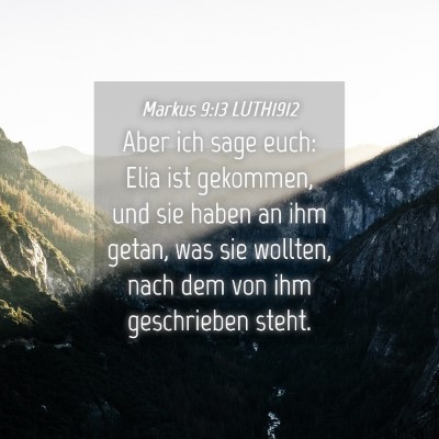 Picture 04 - Markus 9:13 LUTH1912 - Aber ich sage euch: Elia ist gekommen, und sie - Bible Verse Picture