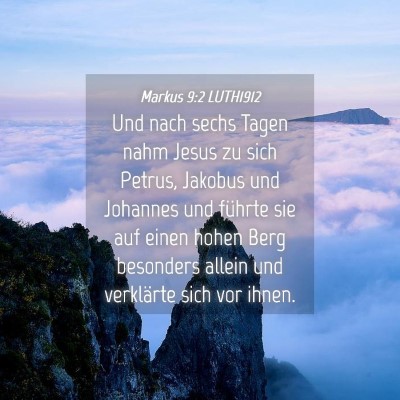 Picture 04 - Markus 9:2 LUTH1912 - Und nach sechs Tagen nahm Jesus zu sich Petrus, - Bible Verse Picture
