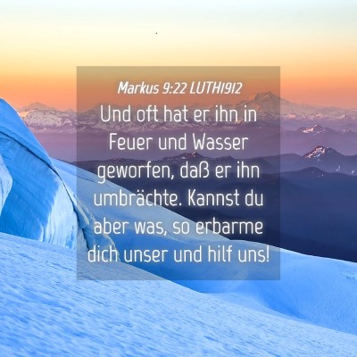 Picture 04 - Markus 9:22 LUTH1912 - Und oft hat er ihn in Feuer und Wasser geworfen, - Bible Verse Picture