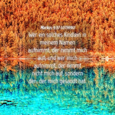 Picture 04 - Markus 9:37 LUTH1912 - Wer ein solches Kindlein in meinem Namen - Bible Verse Picture