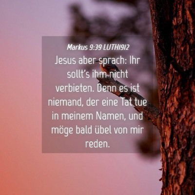 Picture 04 - Markus 9:39 LUTH1912 - Jesus aber sprach: Ihr sollt's ihm nicht - Bible Verse Picture