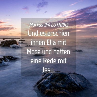 Picture 04 - Markus 9:4 LUTH1912 - Und es erschien ihnen Elia mit Mose und hatten - Bible Verse Picture