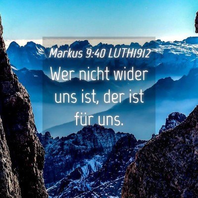 Picture 04 - Markus 9:40 LUTH1912 - Wer nicht wider uns ist, der ist für - Bible Verse Picture