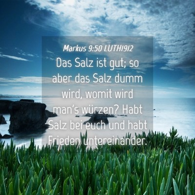 Picture 04 - Markus 9:50 LUTH1912 - Das Salz ist gut; so aber das Salz dumm wird, - Bible Verse Picture
