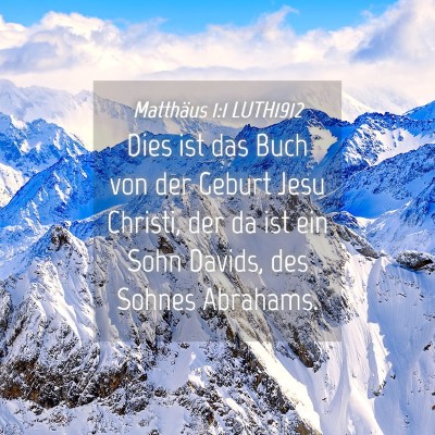 Picture 04 - Matthäus 1:1 LUTH1912 - Dies ist das Buch von der Geburt Jesu Christi, - Bible Verse Picture