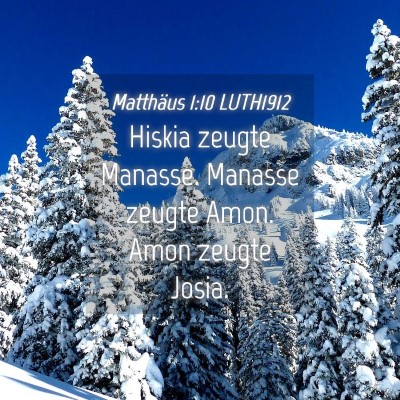 Picture 04 - Matthäus 1:10 LUTH1912 - Hiskia zeugte Manasse. Manasse zeugte Amon. Amon - Bible Verse Picture