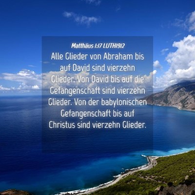 Picture 04 - Matthäus 1:17 LUTH1912 - Alle Glieder von Abraham bis auf David sind - Bible Verse Picture