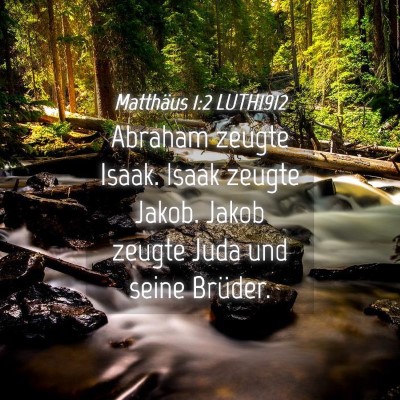 Picture 04 - Matthäus 1:2 LUTH1912 - Abraham zeugte Isaak. Isaak zeugte Jakob. Jakob - Bible Verse Picture
