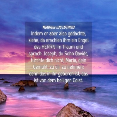 Picture 04 - Matthäus 1:20 LUTH1912 - Indem er aber also gedachte, siehe, da erschien - Bible Verse Picture
