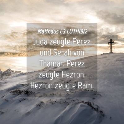 Picture 04 - Matthäus 1:3 LUTH1912 - Juda zeugte Perez und Serah von Thamar. Perez - Bible Verse Picture