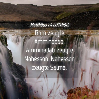 Picture 04 - Matthäus 1:4 LUTH1912 - Ram zeugte Amminadab. Amminadab zeugte Nahesson. - Bible Verse Picture