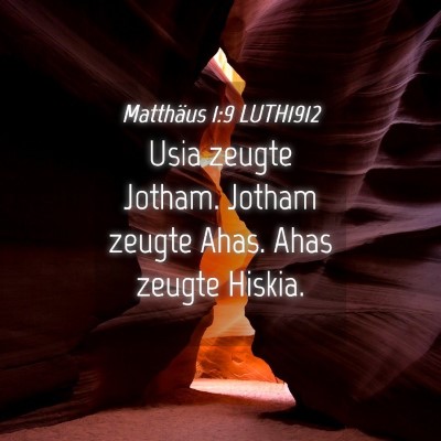 Picture 04 - Matthäus 1:9 LUTH1912 - Usia zeugte Jotham. Jotham zeugte Ahas. Ahas - Bible Verse Picture