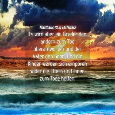 Picture 04 - Matthäus 10:21 LUTH1912 - Es wird aber ein Bruder den andern zum Tod - Bible Verse Picture