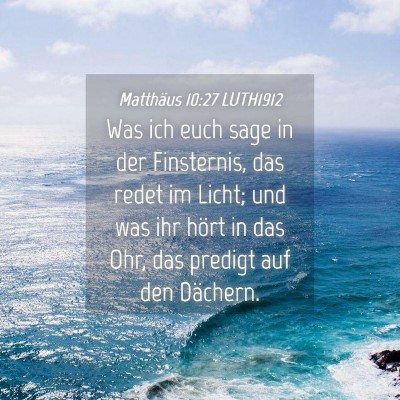 Picture 04 - Matthäus 10:27 LUTH1912 - Was ich euch sage in der Finsternis, das redet im - Bible Verse Picture