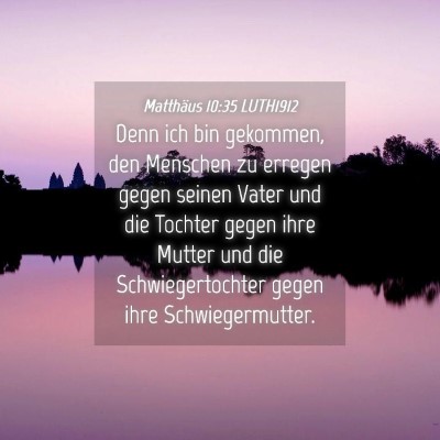 Picture 04 - Matthäus 10:35 LUTH1912 - Denn ich bin gekommen, den Menschen zu erregen - Bible Verse Picture