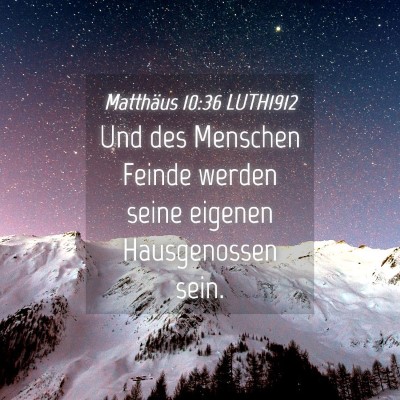 Picture 04 - Matthäus 10:36 LUTH1912 - Und des Menschen Feinde werden seine eigenen - Bible Verse Picture