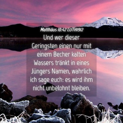 Picture 04 - Matthäus 10:42 LUTH1912 - Und wer dieser Geringsten einen nur mit einem - Bible Verse Picture