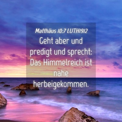 Picture 04 - Matthäus 10:7 LUTH1912 - Geht aber und predigt und sprecht: Das - Bible Verse Picture