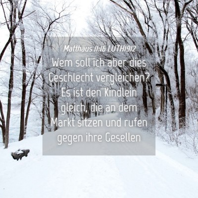 Picture 04 - Matthäus 11:16 LUTH1912 - Wem soll ich aber dies Geschlecht vergleichen? Es - Bible Verse Picture