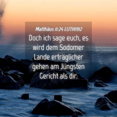 Picture 04 - Matthäus 11:24 LUTH1912 - Doch ich sage euch, es wird dem Sodomer Lande - Bible Verse Picture
