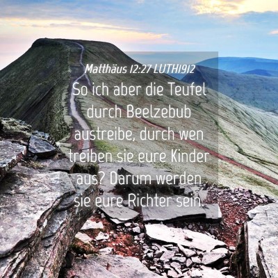 Picture 04 - Matthäus 12:27 LUTH1912 - So ich aber die Teufel durch Beelzebub austreibe, - Bible Verse Picture