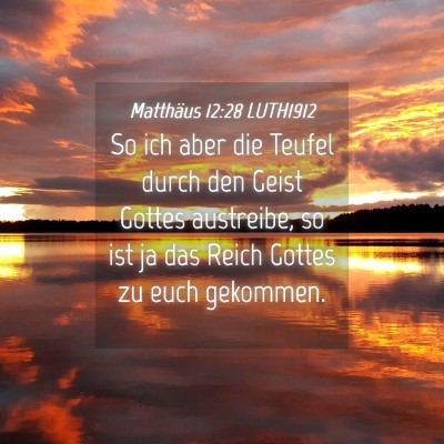 Picture 04 - Matthäus 12:28 LUTH1912 - So ich aber die Teufel durch den Geist Gottes - Bible Verse Picture