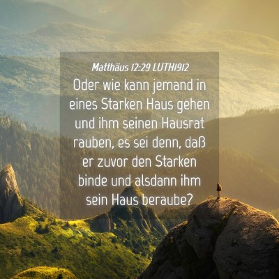 Picture 04 - Matthäus 12:29 LUTH1912 - Oder wie kann jemand in eines Starken Haus gehen - Bible Verse Picture