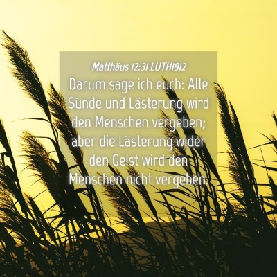 Picture 04 - Matthäus 12:31 LUTH1912 - Darum sage ich euch: Alle Sünde und Lästerung - Bible Verse Picture
