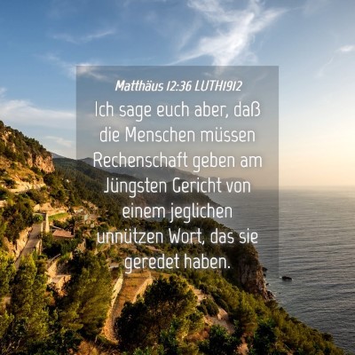 Picture 04 - Matthäus 12:36 LUTH1912 - Ich sage euch aber, daß die Menschen müssen - Bible Verse Picture