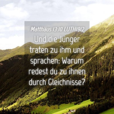 Picture 04 - Matthäus 13:10 LUTH1912 - Und die Jünger traten zu ihm und sprachen: Warum - Bible Verse Picture
