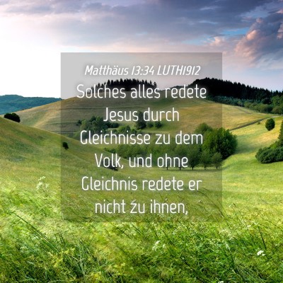 Picture 04 - Matthäus 13:34 LUTH1912 - Solches alles redete Jesus durch Gleichnisse zu - Bible Verse Picture
