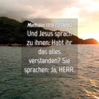 Picture 04 - Matthäus 13:51 LUTH1912 - Und Jesus sprach zu ihnen: Habt ihr das alles - Bible Verse Picture