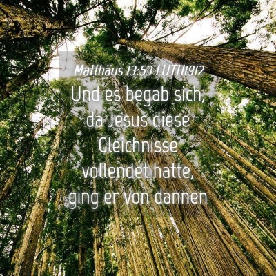Picture 04 - Matthäus 13:53 LUTH1912 - Und es begab sich, da Jesus diese Gleichnisse - Bible Verse Picture