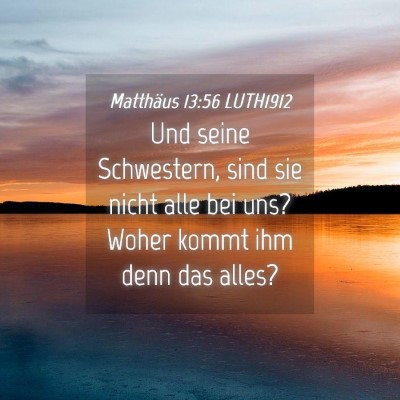 Picture 04 - Matthäus 13:56 LUTH1912 - Und seine Schwestern, sind sie nicht alle bei - Bible Verse Picture