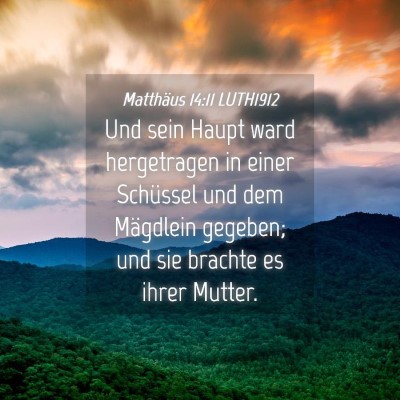Picture 04 - Matthäus 14:11 LUTH1912 - Und sein Haupt ward hergetragen in einer - Bible Verse Picture