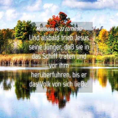Picture 04 - Matthäus 14:22 LUTH1912 - Und alsbald trieb Jesus seine Jünger, daß sie - Bible Verse Picture