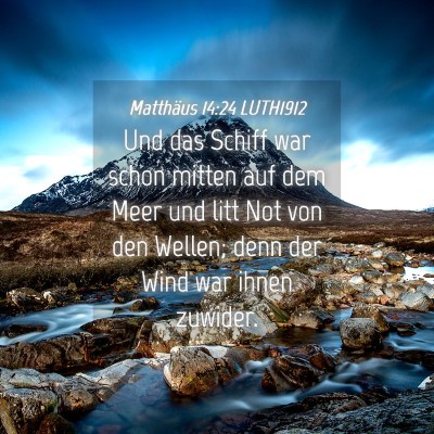 Picture 04 - Matthäus 14:24 LUTH1912 - Und das Schiff war schon mitten auf dem Meer und - Bible Verse Picture