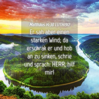 Picture 04 - Matthäus 14:30 LUTH1912 - Er sah aber einen starken Wind; da erschrak er - Bible Verse Picture