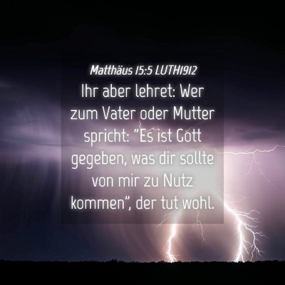 Picture 04 - Matthäus 15:5 LUTH1912 - Ihr aber lehret: Wer zum Vater oder Mutter - Bible Verse Picture