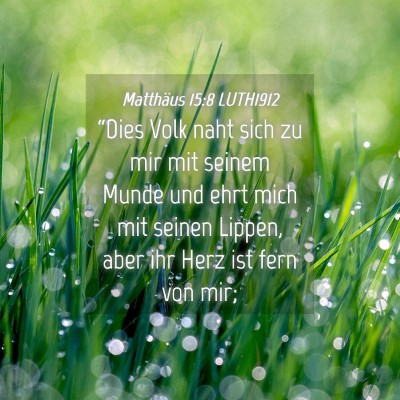 Picture 04 - Matthäus 15:8 LUTH1912 - “Dies Volk naht sich zu mir mit seinem Munde - Bible Verse Picture
