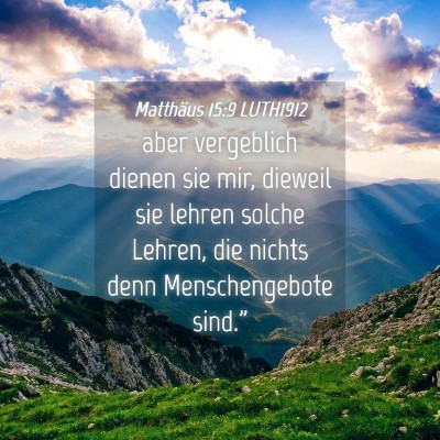 Picture 04 - Matthäus 15:9 LUTH1912 - aber vergeblich dienen sie mir, dieweil sie - Bible Verse Picture