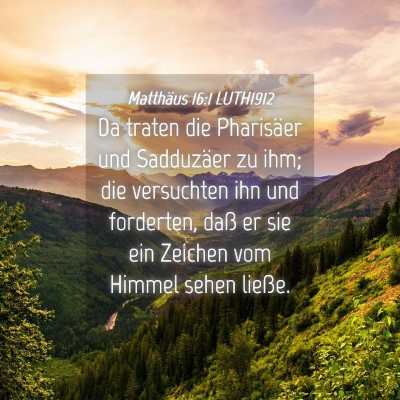 Picture 04 - Matthäus 16:1 LUTH1912 - Da traten die Pharisäer und Sadduzäer zu ihm; - Bible Verse Picture