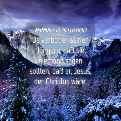 Picture 04 - Matthäus 16:20 LUTH1912 - Da verbot er seinen Jüngern, daß sie niemand - Bible Verse Picture