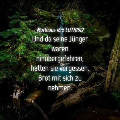 Picture 04 - Matthäus 16:5 LUTH1912 - Und da seine Jünger waren hinübergefahren, - Bible Verse Picture