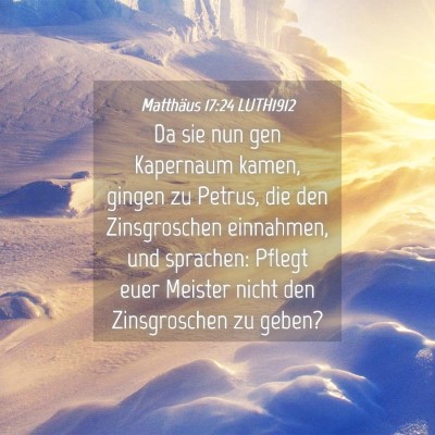 Picture 04 - Matthäus 17:24 LUTH1912 - Da sie nun gen Kapernaum kamen, gingen zu Petrus, - Bible Verse Picture