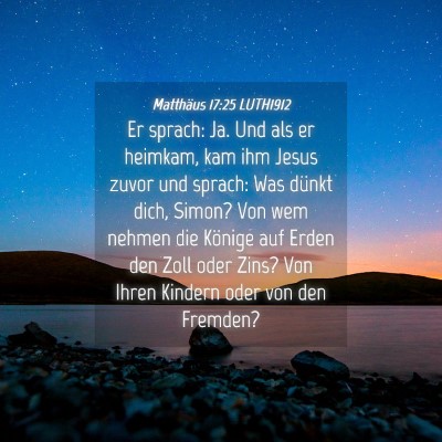 Picture 04 - Matthäus 17:25 LUTH1912 - Er sprach: Ja. Und als er heimkam, kam ihm Jesus - Bible Verse Picture