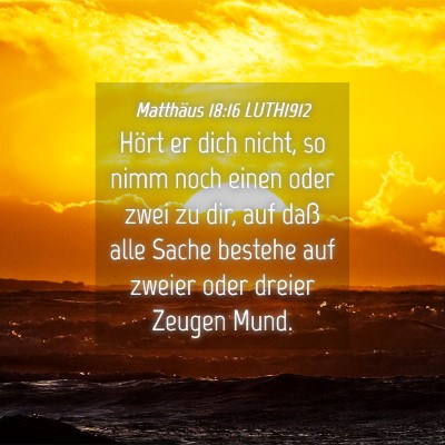 Picture 04 - Matthäus 18:16 LUTH1912 - Hört er dich nicht, so nimm noch einen oder zwei - Bible Verse Picture